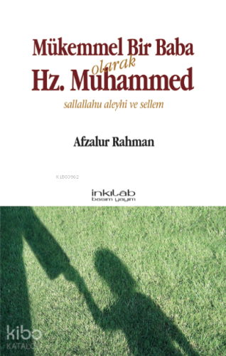 Mükemmel Bir Baba Olarak Hz. Muhammed (s.a.v) - Kitapiks.com
