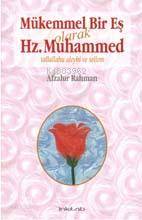 Mükemmel Bir Eş Olarak Hz. Muhammed (s.a.v) - Kitapiks.com