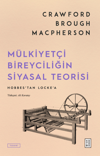 Mülkiyetçi Bireyciliğin Siyasal Teorisi;Hobbes’tan Locke’a - Kitapiks.