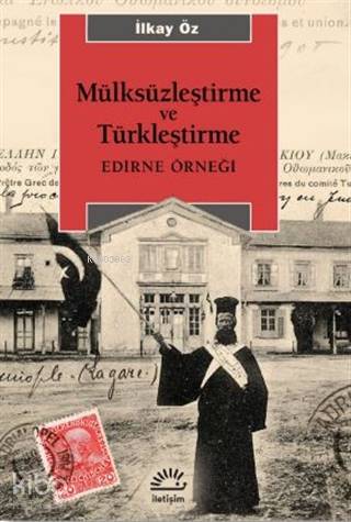 Mülksüzleştirme ve Türkleştirme; Edirne Örneği - Kitapiks.com