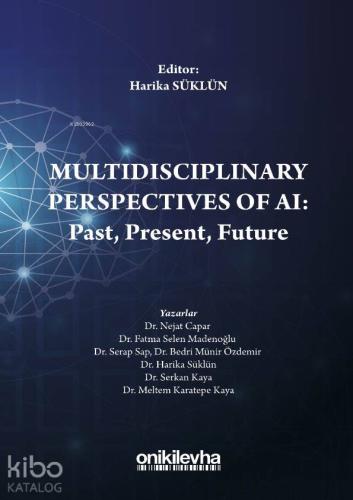 Multidisciplinary Perspectives of AI: Past, Present, Future - Kitapiks