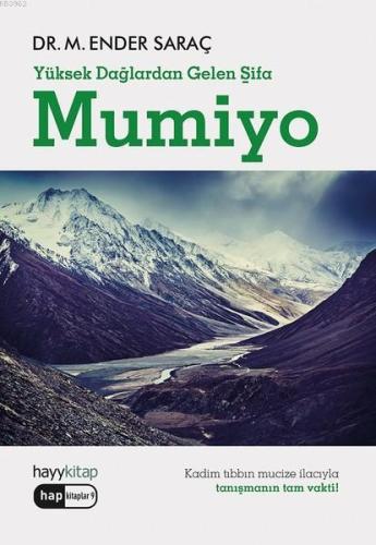 Mumiyo - Yüksek Dağlardan Gelen Şifa; Kadim Tıbbın Mucize İlacıyla Tan