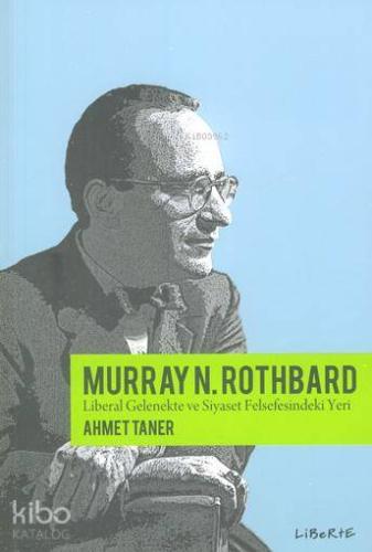 Murray Rothbard & Liberal Gelenekte ve Siyaset Felsefesindeki Yeri - K