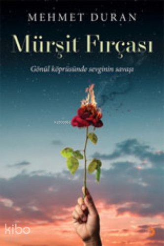 Mürşit Fırçası;Gönül Köprüsünde Sevginin Savaşı - Kitapiks.com