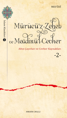 Mürucü’z-Zeheb ve Meâdinü’l-Cevher ;Altın Çayırları ve Cevher -2- - Ki