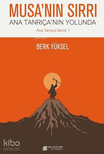 Musa'nın Sırrı - Ana Tanrıça'nın Yolunda; Ana Tanrıça Serisi 1 - Kitap
