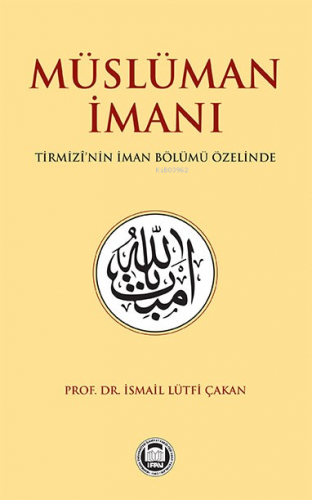 Müslüman İmanı Tirmizî’nin İman Bölümü Özelinde - Kitapiks.com
