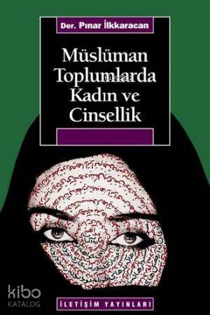 Müslüman Toplumlarda Kadın ve Cinsellik - Kitapiks.com