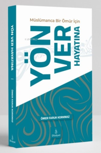 Müslümanca Bir Ömür İçin Yön Ver Hayatına - Kitapiks.com