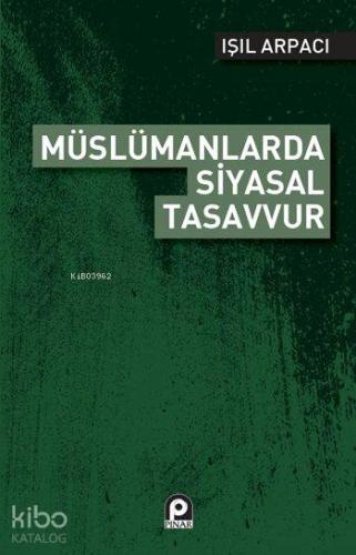 Müslümanlarda Siyasal Tasavvur - Kitapiks.com