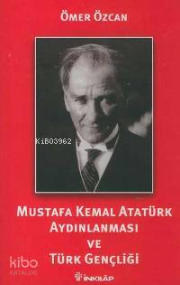 Mustafa Kemal Atatürk Aydınlanması ve Türk Gençliği - Kitapiks.com