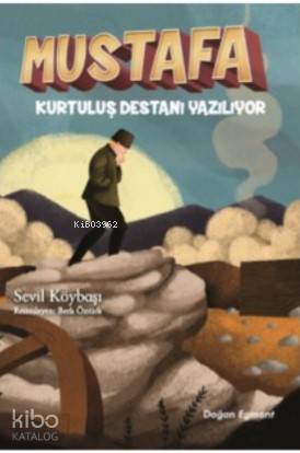 Mustafa - Kurtuluş Destanı Yazılıyor - Kitapiks.com