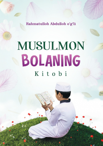 Musulmon bolaning kitobi - Kitapiks.com