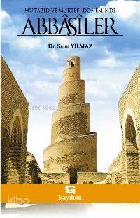 Mutazıd ve Müktefi Döneminde Abbasîler - Kitapiks.com
