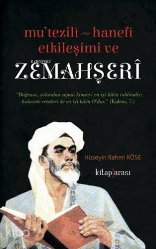 Mutezili – Hanefi Etkileşimi ve Zemahşeri - Kitapiks.com