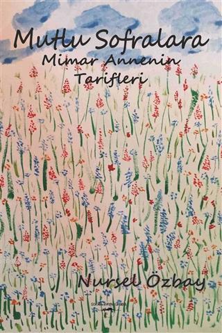 Mutlu Sofralara Mimar Annenin Tarifleri - Kitapiks.com