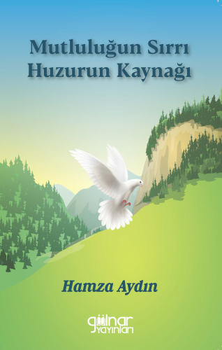Mutluluğun Sırrı Huzurun Kaynağı - Kitapiks.com