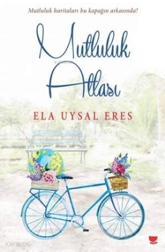 Mutluluk Atlası; Mutluluk haritaları bu kapağın arkasında! - Kitapiks.