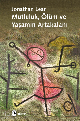 Mutluluk, Ölüm ve Yaşamın Artakalanı - Kitapiks.com