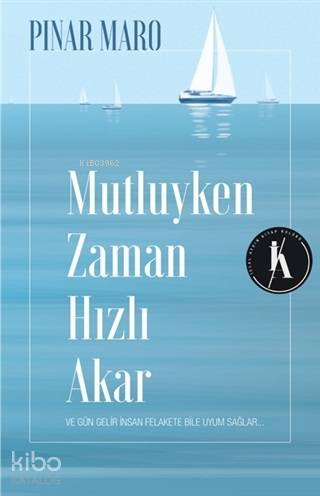 Mutluyken Zaman Hızlı Akar - Kitapiks.com