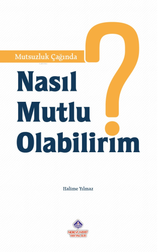 Mutsuzluk Çağında Nasıl Mutlu Olabilirim - Kitapiks.com