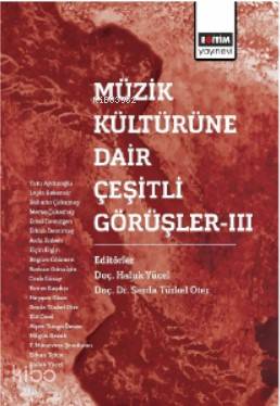 Müzik Kültürüne Dair Çeşitli Görüşler-III - Kitapiks.com