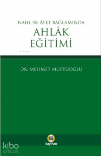 Nahl 90. Ayet Bağlamında Ahlak Eğitimi - Kitapiks.com