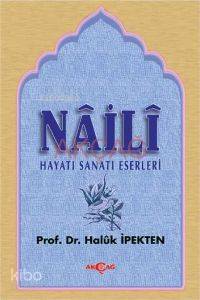 Naili; Hayatı, Sanatı, Eserleri - Kitapiks.com
