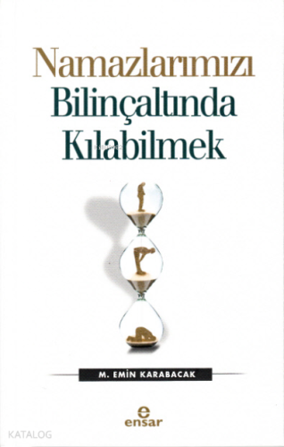 Namazlarımızı Bilinçaltında Kılabilmek - Kitapiks.com