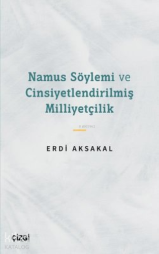 Namus Söylemi ve Cinsiyetlendirilmiş Milliyetçilik - Kitapiks.com