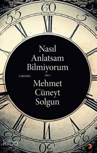Nasıl Anlatsam Bilmiyorum - Kitapiks.com
