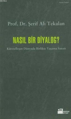 Nasıl Bir Diyalog?; Küreselleşen Dünyada Birlikte Yaşama Sanatı
