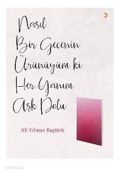 Nasıl Bir Gecenin Ürünüyüm ki Her Yanım Aşk Dolu - Kitapiks.com