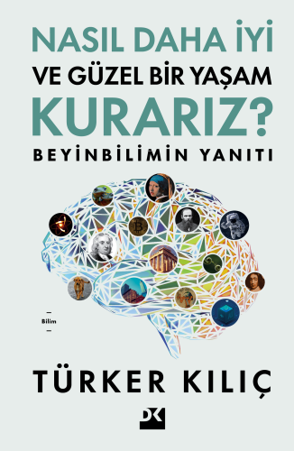Nasıl Daha İyi Ve Güzel Bir Yaşam Kurarız ?;Beyinbilimin Yanıtı - Kita