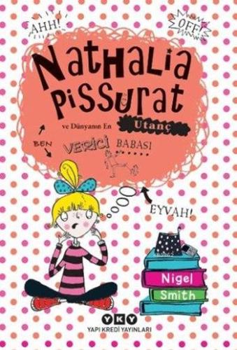 Nathalia Pissurat ve Dünyanın En Utanç Verici Babası; (10-13 Yaş) - Ki