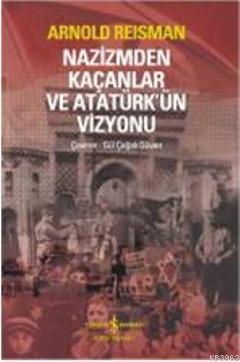 Nazizmden Kaçanlar ve Atatürk'ün Vizyonu - Kitapiks.com