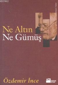 Ne Altın Ne Gümüş - Kitapiks.com