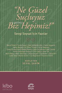 Ne Güzel Suçluyuz Biz Hepimiz!; Sevgi Soysal İçin Yazılar - Kitapiks.c