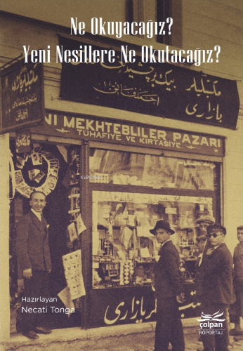 Ne Okuyacağız? Yeni Nesillere Ne Okutacağız? - Kitapiks.com