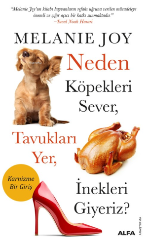 Neden Köpekleri Sever, Tavukları Yer, İnekleri Giyeriz? - Kitapiks.com