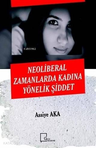 Neoliberal Zamanlarda Kadına Yönelik Şiddet - Kitapiks.com
