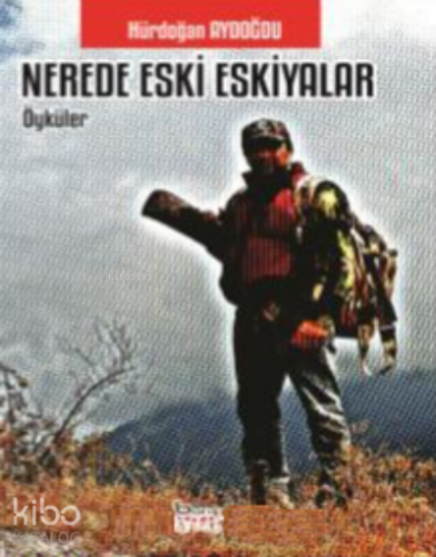 Nerede Eski Eşkiyalar - Kitapiks.com