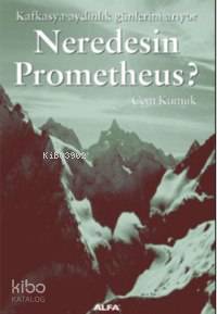 Neredesin Prometheus - Kitapiks.com
