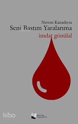 Nerem Kanadıysa Seni Bastım Yaralarıma - Kitapiks.com