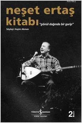 Neşet Ertaş Kitabı; Gönül Dağında Bir Garip - Kitapiks.com