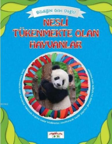 Nesli Tükenmekte Olan Hayvanlar; Bildiğin Gibi Değil - Kitapiks.com