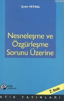 Nesneleşme ve Özgürleşme Sorunu Üzerine - Kitapiks.com