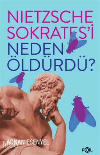 Nietzsche Sokrates’i Neden Öldürdü? - Kitapiks.com