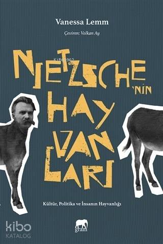 Nietzsche'nin Hayvanları; Kültür, Politika ve İnsanın Hayvanlığı - Kit