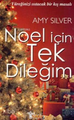 Noel İçin Tek Dileğim; Yüreğinizi Isıtacak Bir Kış Masalı - Kitapiks.c